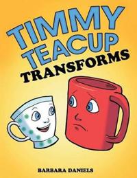 Bokomslag för "Timmy Teacup Transforms"
