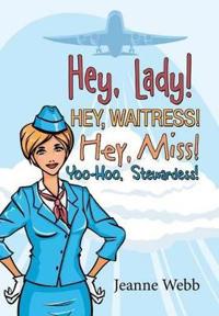 Bokomslag for "Hey, Lady! Hey, Waitress! Hey, Miss!"