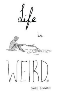 Life Is Weird