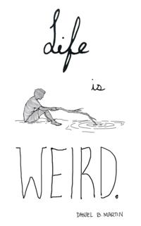 Life Is Weird