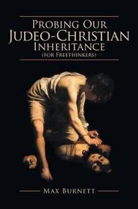 Bokomslag för "Probing Our Judeo-Christian Inheritance (for Freethinkers)"