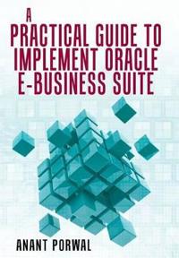 Bokomslag för "A Practical Guide to Implement Oracle E-Business Suite"