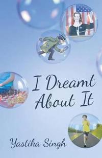 I Dreamt about It