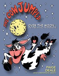 Cow Jumped over the Moon ... and Then Ate All the Chocolate