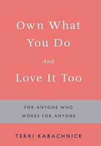 Own What You Do and Love it Too