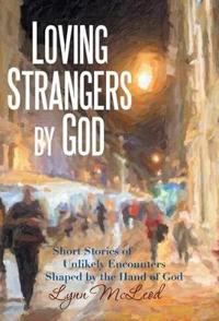 Bokomslag för "Loving Strangers by God"