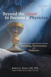 Bokomslag för "Beyond the Quest to Become a Physician"