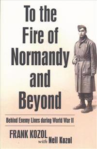 Bokomslag för "To the Fire of Normandy and Beyond"