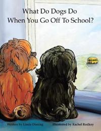 What Do Dogs Do When You Go Off to School?