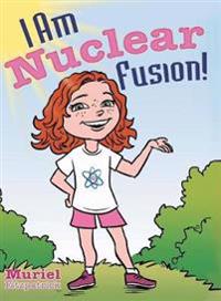 Bokomslag for "I Am Nuclear Fusion!"