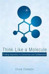 Bokomslag for "Think Like a Molecule"