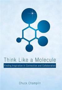 Think Like a Molecule