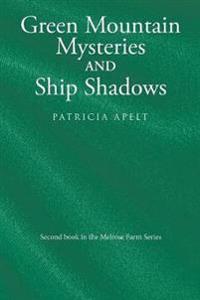 Green Mountain Mysteries and Ship Shadows