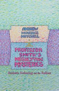 Professor Smith's Megalithic Mysteries