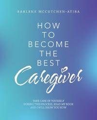 How to Become the Best Caregiver