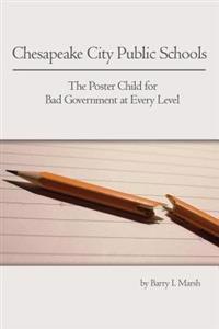 Chesapeake City Public Schools: The Poster Child for Bad Government at Every Level