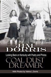 Coal Dust Dreamer: Looking Back on Kentucky with Poetry and Photos
