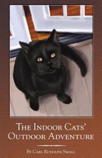 The Indoor Cats' Outdoor Adventure
