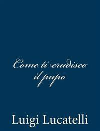 Come ti erudisco il pupo