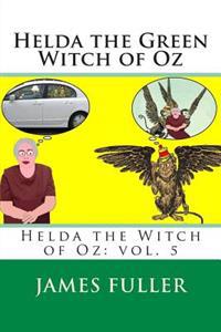 Helda the Green Witch of Oz: Helda the Witch of Oz: vol. 5