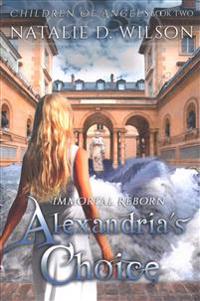 Immortal Reborn - Alexandria's Choice