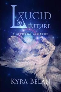 Lucid Future: A Spiritual Adventure