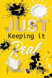 Just keeping it REAL!
