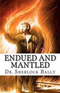 Endued And Mantled
