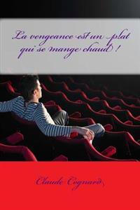 La vengeance est un plat qui se mange chaud !