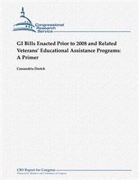 Gi Bills Enacted Prior to 2008 and Related Veterans' Educational Assistance Programs