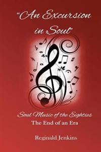An Excursion in Soul: Soul Music of the Eighties: The End of an Era