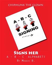 Chipmunk the Clown - Signs her A-B-C ALPHABET: Chipmunk the Clown Children's Collection