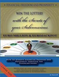 FINANCIAL FREEDOM AND PROSPERITY. LOTTO Winner and the secrets of your subconscious: How to achieve financial freedom and prosperity through the Pende