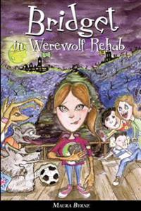 Bridget in Werewolf Rehab: Bridget the Werewolf Book 1