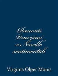 Racconti Veneziani e Novelle sentimentali