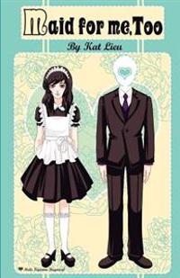 Maid for Me, Too