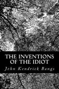 Bokomslag för "The Inventions of the Idiot"