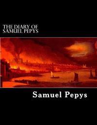 The Diary of Samuel Pepys: 1659 to 1669