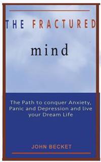 The Fractured Mind: Reboot yourself from anxiety, panic and depression