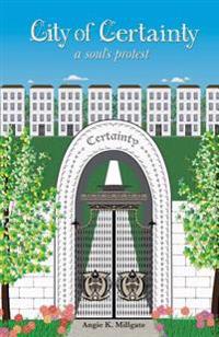 City of Certainty: A Soul's Protest