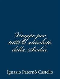 Viaggio per tutte le antichità della Sicilia