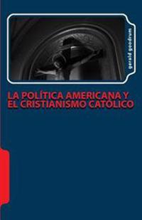 La política americana y el cristianismo católico