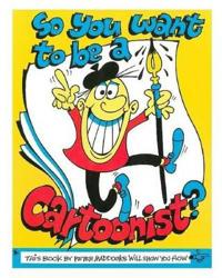 So You Want to be A Cartoonist?