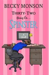 Thirty-Two Going On Spinster