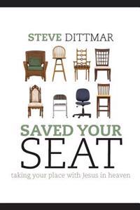 Saved Your Seat: taking your place with Jesus in heaven