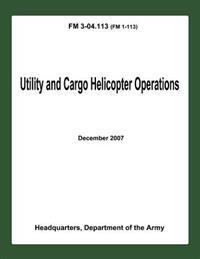 Utility and Cargo Helicopter Operations (FM 3-04.113)