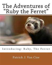 The Adventures of "Ruby the Ferret"