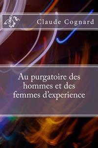 Au Purgatoire Des Hommes Et Des Femmes D'experience