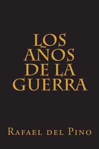 Los años de la guerra: Cinco mil dias de sudor y sangre