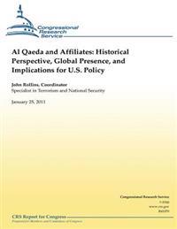 Al Qaeda and Affiliates: Historical Perspective, Global Presence, and Implications for U.S. Policy